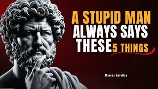 5 Things a STUPID Man Always Says  | Stoic Philosophy