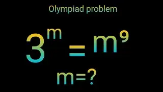 3^m=m⁹ Математическая олимпиада Гарвардского университета | Найдите значение m ?