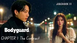 CHAPTER 1: The Contract &mdash; BODYGUARD Jungkook FF #jkff #btsff #jungkookff 