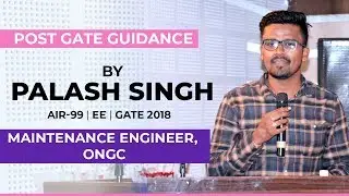 POST GATE GUIDANCE By PALASH SINGH | AIR-99 | EE | GATE 2018 | MAINTENANCE ENGINEER, ONGC