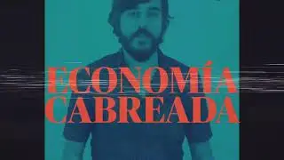 Econom&iacute;a Cabreada 01x21: El 