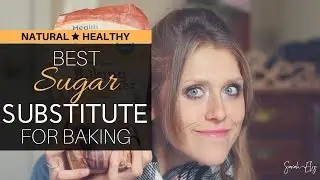 How to Bake without Sugar...My Top 11 Sugar Substitutes for Baking