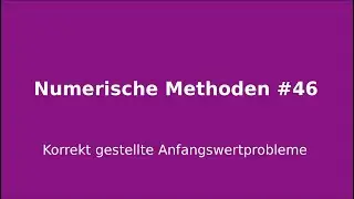 Korrekt gestellte Anfangswertprobleme, Numerische Methoden #46