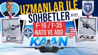 ABD ve F-16 Tedariki | F-16 Özgür Projesi ve UBAS | MMU KAAN ve Hürjet | Uzmanlar ile Sohbetler #127