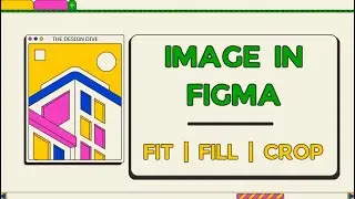 How to Insert & Edit Images in Figma | Fit, Fill, Crop, Tile & Rotate Tutorial  | #figma #uiux