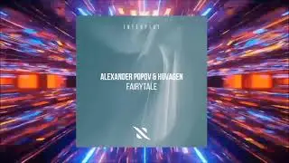 Alexander Popov & Huvagen - Fairytale(Extended Mix)[Interplay Records]#trance #trending #uplifting