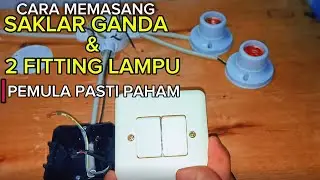 Cara Memasang Saklar Ganda dan 2 Fitting Lampu | Tutorial Listrik Rumah Pemula