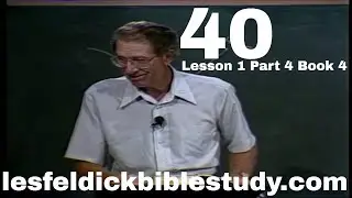 40 - Les Feldick Bible Study Lesson 1 - Part 4 - Book 4 - Abraham, Lot, and Melchizedek