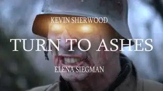 Turn to Ashes [LIVE ACTION] - Elena Siegman - Kevin Sherwood