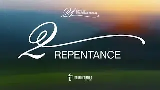 Day 2: Repentance | 21 Days of Prayer and Fasting | 6:30PM - PART 2