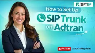 Seamless Integration Unveiled: Setting Up SIP Trunk on Adtran with Softtop Tech | Expert Tutorial