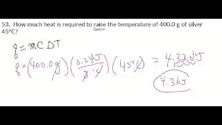 53. How much heat is required to raise the temperature of 400.0 g of silver 45&deg;C? | Thermochemistry