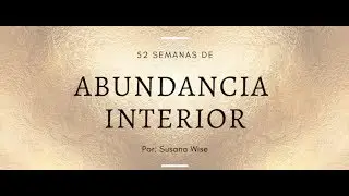 Semana 2 - Abundancia Interior - Susana Wise