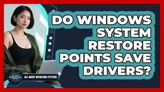 Do Windows System Restore Points Save Drivers? - All About Operating Systems