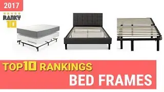 Bed Frames Top 10 Rankings, Reviews 2017 & Buying Guides