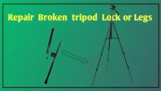 How to repair  a broken  tripod legs/ Lock & Unlock 2021.