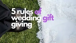 5 rules of wedding gift giving