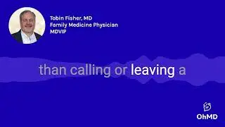 Dr. Tobin Fisher on OhMD two-way texting for concierge medicine