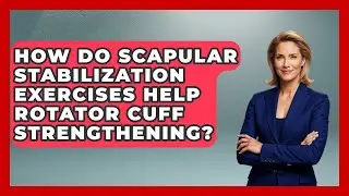 How Do Scapular Stabilization Exercises Help Rotator Cuff Strengthening? - The Volleyball Hub