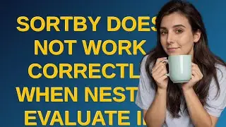 Mathematica: SortBy does not work correctly when nest in Evaluate in With in Block