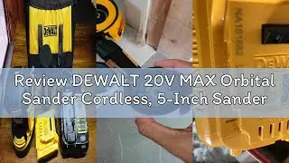 Review DEWALT 20V MAX Orbital Sander Cordless, 5-Inch Sander Tool, 2.Ah, 8,000-12,000 OPM, Variable