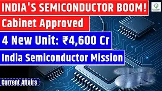India's NEW ₹4,600 Cr Chip Mission! Cabinet Approves 4 New Semiconductor Plants
