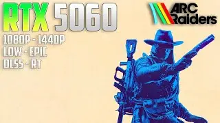 ARC Raiders RTX 5060 | 1080p - 1440p | Low - Epic | DLSS & RT