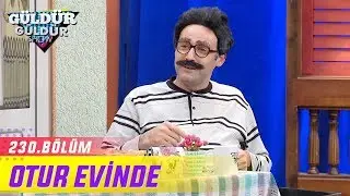 Otur Evinde - G&uuml;ld&uuml;r G&uuml;ld&uuml;r Show 230.B&ouml;l&uuml;m