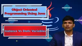 LEC06| Object Oriented Programming Using Java | Instance Vs Static Variables