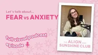 Fear VS Excitement | The Align and Sunshine Club Ep03 FULL visual podcast