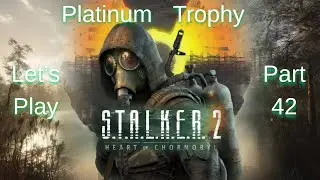 S.T.A.L.K.E.R. 2 | Platinum Trophy Run | Episode 42