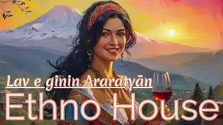 Lav e ginin Araratyān &ndash; Armenian Ethno House Remix | Modern Folk Beats by AI