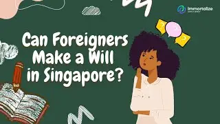 Can Foreigners Make a Will in Singapore?