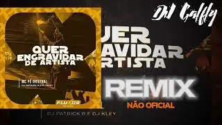 QUER ENGRAVIDAR DE ARTISTA- PEGA PEGA NO CIP&Oacute; - MC P&ecirc; Original (REMIX N&Atilde;O OFICIAL)DJ Kley, Patrick R