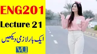 ENG201 Lecture 21 / VU Short Lecture / Business and Technical English Lecture 21 / G.M Official