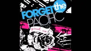 Forget The Pacific - Alcohol