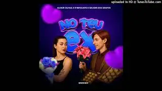 Aldair Olha x D&acute;Benilson x Gelson Dos Santos - No Teu Ex