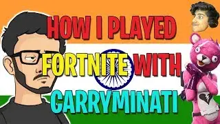 How I Played With CarryMinati | Fortnite India Funny Moments