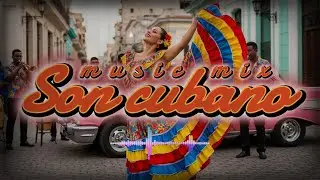 Son Cubano Playlist &mdash; Traditional Cuban Folk & Guitar