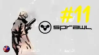 SPRAWL | Прохождение игры | Миссия №11: INTERLOPPER | Все катсцены | Без комментариев