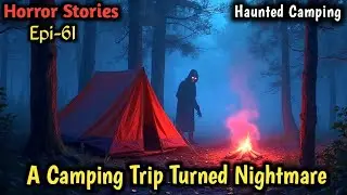 Creepy Encounters During a Camping Trip: True Horror strory&lrm; | haunted camping trip #horror #story 