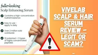 Vivelab Scalp & Hair Serum Review - Legit or Scam?