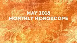 Cancer May 2018 Horoscope