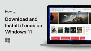 How to Download and Install iTunes on Windows 11