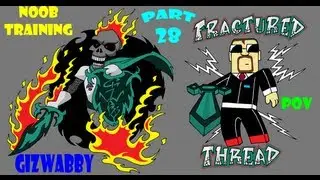 Noob Training Part 28 - FracturedThread's (Noob) Point of View (Uncut)