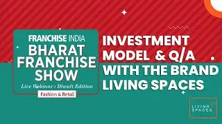 Bharat Franchise Show : Living Spaces - Franchise Opportunity
