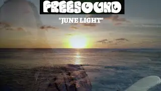FREESOUND - June Light (Official Video)