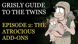 The Twins: A Grisly Guide (Episode II: The Atrocious Addons)