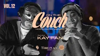 On The Couch Hosted by FK MENACE | Vol. 12 KayFan