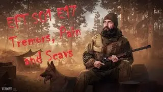 Escape from Tarkov (EFT) S01E17 - Tremors, Pain and Scavs (1440p) / Interactive Maps